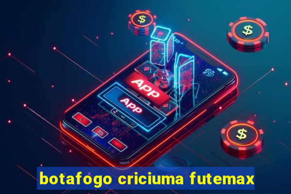 botafogo criciuma futemax